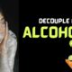 How Can We Decouple From Alcohol?