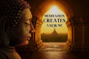 Daily Meditation Creates A New Me