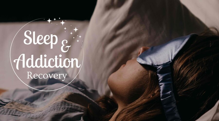 Addiction, Sobriety, Importance of Sleep