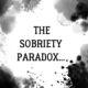 The Sobriety Paradox