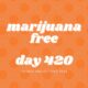 Marijuana Free Day 420